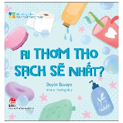 Bé Thông Minh - Sinh Hoạt Hằng Ngày - Ai Thơm Tho Sạch Sẽ Nhất? (2025) (Bìa Cứng) - Quyên Gavoye, Thường Duy