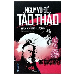 Ngụy Võ Đế Tào Tháo (Bìa Cứng) - Hàn Chung Lượng 280493