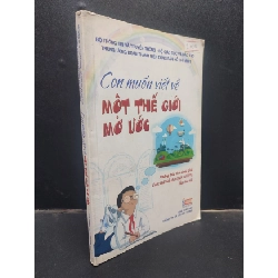 (TẶNG BOOKMARK) Con muốn viết về một thế giới mơ ước 2015 mới 80% ố bẩn RBK0305 nuôi dạy trẻ