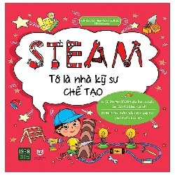 Steam - Tớ Là Nhà Kỹ Sư Chế Tạo (2021) - Christina Herkert Schul