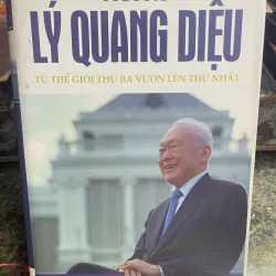 Hồi ký Lý Quang Diệu Từ thế giới thứ ba vươn lên thứ nhất 