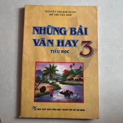 Những bài văn hay tiểu học 3 (Tặng khi mua sách ở Tiệm)