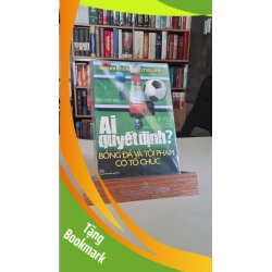 (TẶNG BOOKMARK) Ai quyết định? Bóng đá và tội phạm có tổ chức - Declan Hill Quản trị - lãnh đạo RBK0302