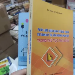 Sách: Pháp luật hiện hành về bảo toàn và thanh lý TS DN trong thủ tục phá sản (A3) 722929