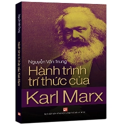 Hành trình tri thức của Karl Marx mới 100% Nguyễn Văn Trung 2018 HCM.PO