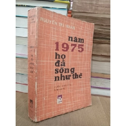 Năm 1975 họ đã sống như thế - Nguyễn Trí Huân 732675