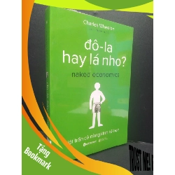 (TẶNG BOOKMARK) Đô-La Hay Lá Nho? mới 100% RBK1906 Charles Wheelan SÁCH KỸ NĂNG