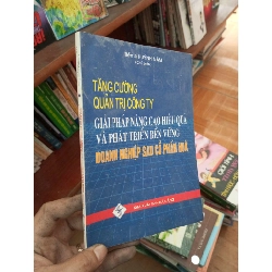 (TẶNG BOOKMARK) Tăng cường quản trị công ty giải pháp nâng cao hiệu quả và phát triển bền vững doanh nghiệp sau cổ phần hoá - Hùynh Năm 2007 Quản trị - lãnh đạo RBK-AK19