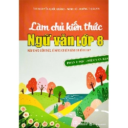 Làm chủ kiến thức Ngữ Văn lớp 8 – Phần 1: Đọc – Hiểu văn bản Mới 100% HCM.PO Thạc sĩ Nguyễn Quốc Khánh – Minh Tú – Dương Thị Xuân Oreka-Blogmeo 79948