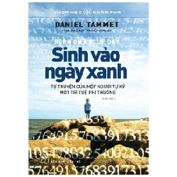 Khoa học khám phá. Sinh vào ngày xanh - Daniel Tammet 2022 New 100% HCM.PO