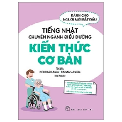 Tiếng Nhật chuyên ngành điều dưỡng dành cho người mới bắt đầu - Kiến thức cơ bản - MITSUHASHI Asako, MARUYAMA Makiko 2022 New 100% HCM.PO 48451