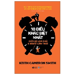 10 Điều Khác Biệt Nhất Giữa Kẻ Làm Chủ Và Người Làm Thuê - Keith Cameron Smith 294237