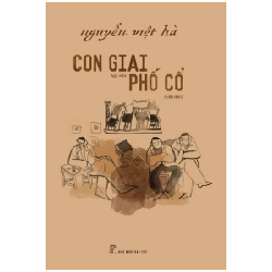 Con giai phố cổ (tạp văn) 2022 - Nguyễn Việt Hà New 100% HCM.PO 47537