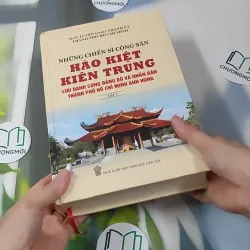 [MIỄN PHÍ BỌC SÁCH] Những Chiến Sĩ Cộng Sản Hào Kiệt Kiên Trung 2 990340