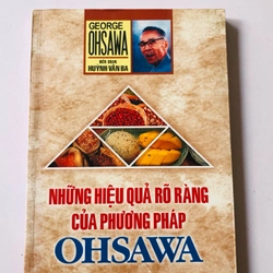 NHỮNG HIỆU QUẢ RÕ RÀNG CỦA PHƯƠNG PHÁP OHSAWA  - 175 trang, nxb: 2009