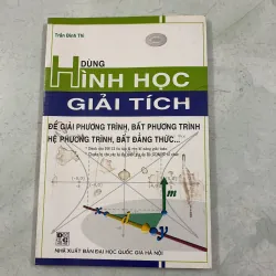 Dùng hình học giải tích để giải pt, bpt, hpt… - Trần Đình Thì