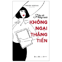 Phụ Nữ Thông Minh - Không Ngại Thăng Tiến - Yukari Akiyama (Mới 100%) Sách tư duy, kỹ năng sống, Thái Hà Books - SÁCH ĐẠI HỌC