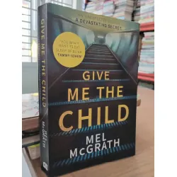 Give me the child - Mel McGrath 575842