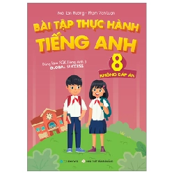 Bài Tập Thực Hành Tiếng Anh 8 (Không Đáp Án) - Dùng Kèm SGK Tiếng Anh 8 Global Success - Mai Lan Hương, Phạm Văn Luận ASB.PO Oreka-Blogmeo120125