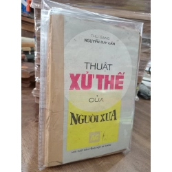 THUẬT XỬ THẾ CỦA NGƯỜI XƯA - NGUYỄN DUY CẦN 300025
