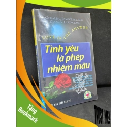 (TẶNG BOOKMARK) Tình Yêu Là Phép Nhiệm Màu, 2007 - Gerald Jampolsky M.D & Diane V. Cirincione H1809 RBK