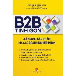 B2B tinh gọn - Xây dựng sản phẩm mà các doanh nghiệp muốn  - ESTIENNE GARBUGLI - 2020 - KINH TẾ - PHÁP LUẬT - KHOA HỌC - VĂN HÓA XH Blogmeo040226
