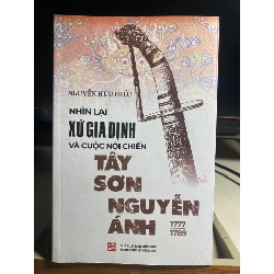Nhìn Lại Xứ Gia Định Và Cuộc Nội Chiến Tây Sơn-Nguyễn Ánh 1777-1989 (Tái Bản 2023)-Tác giả Nguyễn Hữu Hiếu- NXB Tổng Hợp Tp HCM-Sách mới
