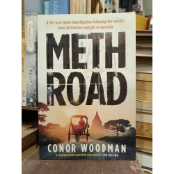 Meth Road: A life-and-death investigation following the world's most destructive narcotic to Australia - Conor Woodman