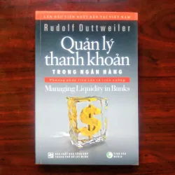 [Sách Tài Chính Đầu Tư] Quản Lý Thanh Khoản Trong Ngân Hàng (Rudolf Duttweiler)