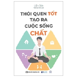 Thói Quen Tốt Tạo Ra Cuộc Sống Chất - Liên Sơn 286135