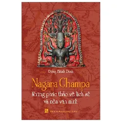 Nagara Champa - Những Phác Thảo Về Lịch Sử Và Nền Văn Minh - Đổng Thành Danh