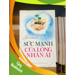(TẶNG BOOKMARK) Sức mạnh của lòng nhân ái / Piero Ferrucci KHOA HỌC ĐỜI SỐNG RBK1301