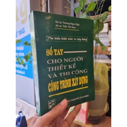 SỔ TAY CHO NGƯỜI THIẾT KẾ VÀ THI CÔNG CÔNG TRÌNH XÂY DỰNG : Tìm hiểu về kiến trúc và xây dựng - Kỹ sư Trương Ngọc Diệp & Kỹ sư Trần Thế San