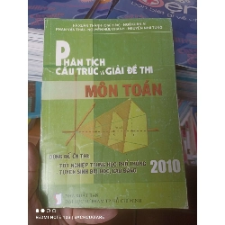 (Sách cũ SCGR) Phân Tích Cấu Trúc Và Giải Đề Thi Môn Toán 2010 (Dùng Để Ôn Thi: Tốt Nghiệp Trung Học Phổ Thông, Tuyển Sinh Đại Học, Cao Đẳng) - Hà Xuân Thành, Ngô Xuân Ái, Phan Văn Thái, Nguyễn Hữu Thanh, Nguyễn Như Tùng 2010 VAVO-AK2T4 Blogmeo090426