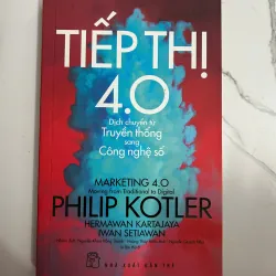 Tiếp thị 4.0: Dịch chuyển từ Truyền thống sang Công nghệ số - Philip Kotler