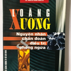 LOÃNG XƯƠNG NGUYÊN NHÂN CHẨN ĐOÁN & ĐIỀU TRỊ PHÒNG NGỪA - 206 TRANG, NXB: 2007