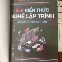 A-Z KIẾN THỨC NGHỀ LẬP TRÌNH CHO NGƯỜI MỚI BẮT ĐẦU - ĐÀO XUÂN HIỆP & HUỲNH LÊ TRƯỜNG PHÁT 612153