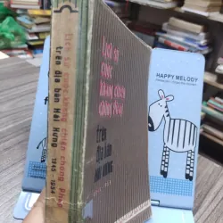Sách: Lịch sử cuộc kháng chiến chống Pháp trên địa bàn Hải Hưng (1945 – 1954)  (A2) 578186
