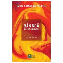 Bản Ngã - Thấu Hiểu Và Tan Biến (Tái Bản 2023) - David R. Hawkins MD, PhD