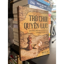 Trò chơi quyền lực: Quá khứ, hiện tại và tương lai của trật tư thế giới - Ngô Di Lân