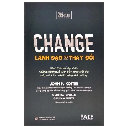 Lãnh Đạo Sự Thay Đổi - Change - John P. Kotter, Vanessa Akhtar, Gaurav Gupta