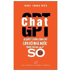 ChatGPT - Bí Quyết Thành Công Cho Cán Bộ Nhà Nước Trong Thời Đại Số - Đinh Trung Hiếu KỸ NĂNG Rebooks.vn