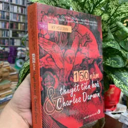 150 NĂM THUYẾT TIẾN HÓA VÀ CHARLES DARWIN (TẬP 2)