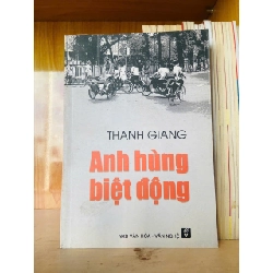 Anh hùng biệt động - Thanh Giang - LỊCH SỬ - CHÍNH TRỊ - TRIẾT HỌC - VAVO2911-212 Rebooks.vn