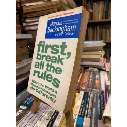 First Break All the Rules: What the World's Greatest Managers do Differently - Marcus Buckingham