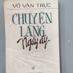 CHUYỆN LÀNG NGÀY ẤY - VÕ VĂN TRỰC 326440