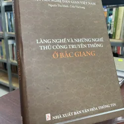 LÀNG NGHỀ VÀ NHỮNG  NGHỀ THỦ CÔNG TRUYỀN THỐNG Ở BẮC GIANG