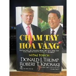 CHẠM TAY HÓA VÀNG -Tác giả: Donald J.Trump - Robert T.Kiyosaki-NXB Trẻ 2016- Sách lưu kho mới 90% STB1162 Blogmeo 27525
