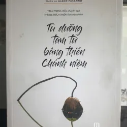 Tu Dưỡng Tâm Từ Bằng Thiền Chánh Niệm