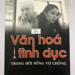 VĂN HOÁ TÌNH DỤC TRONG ĐỜI SỐNG VỢ CHỒNG - 215 trang, nxb: 2005 314995